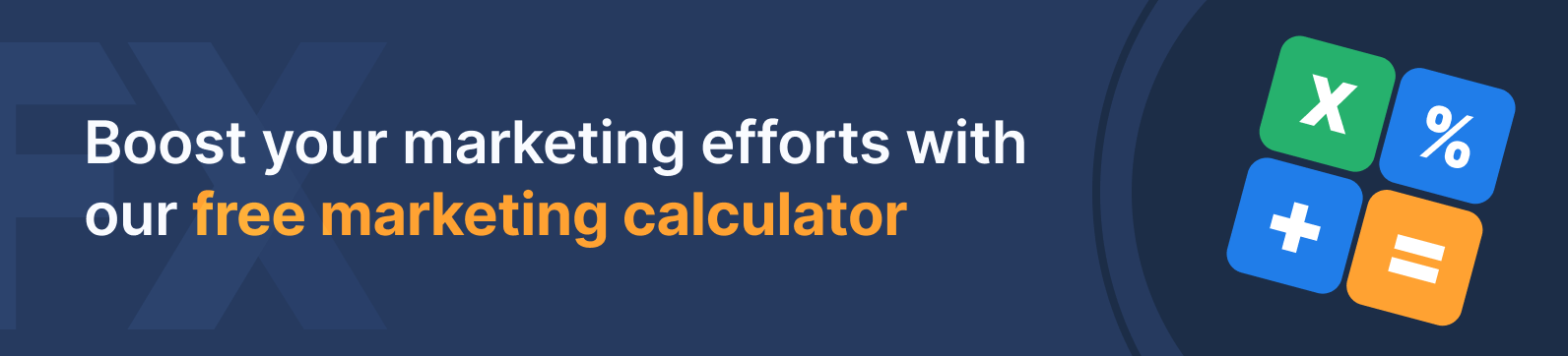 Try our free marketing calculator to plan your budget
