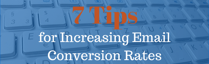 7 Tips for Increasing Email Conversion Rates