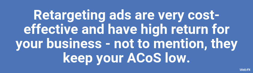 retargeting ads are very cost-effective and have high return