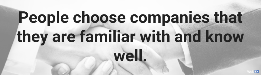 people choose companies that they are familiar with and know well