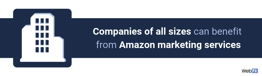A statement on which businesses benefit the most from an Amazon marketing agency's services