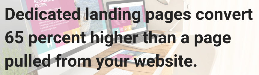 A custom landing page offers a higher conversion rate than a generic page