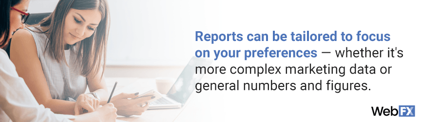 reports can be tailored to focus on your preferences