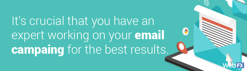 it's crucial that an expert works on your email campaign