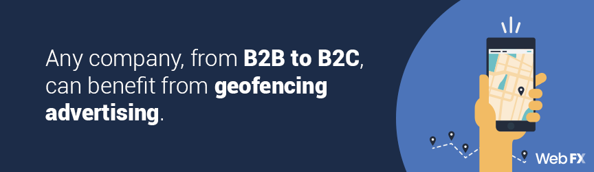Any company can use geofencing advertising