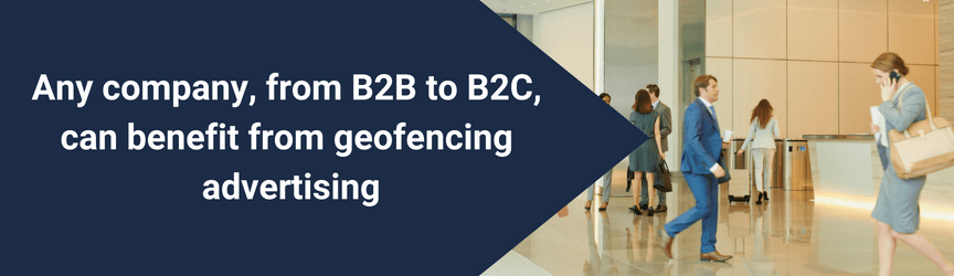 Any company can use geofencing advertising