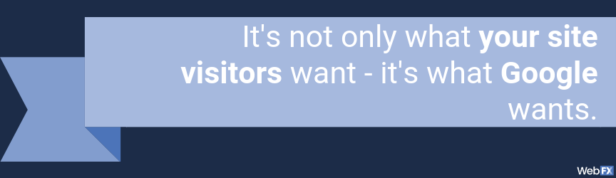 it's not only what your site visitors want, it's what google wants