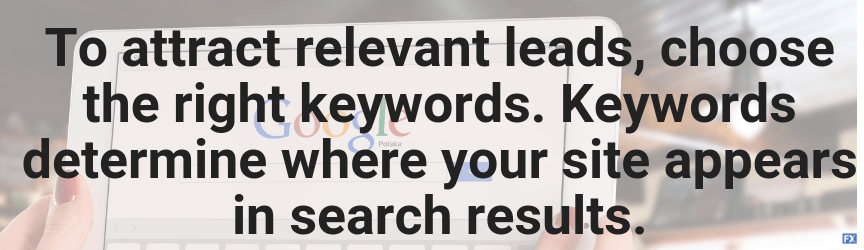 to attract relevant leads, choose the right keywords