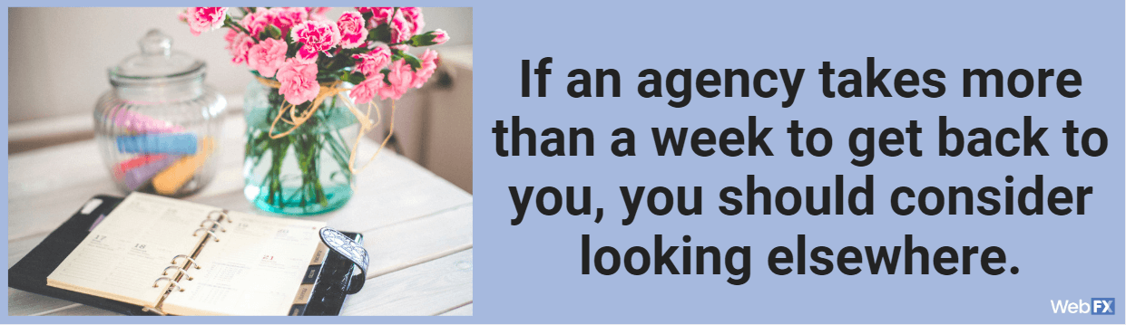 if it takes more than a week for them to get back to you, look elsewhere