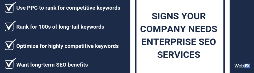 A list of signs that a company needs enterprise SEO, versus traditional SEO