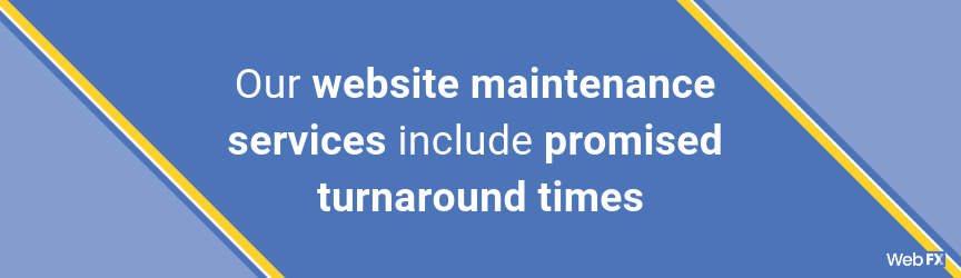 Our website maintenance services include promised turnaround times