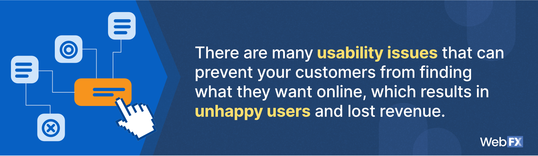users will be unhappy if they can't find what they want on your site