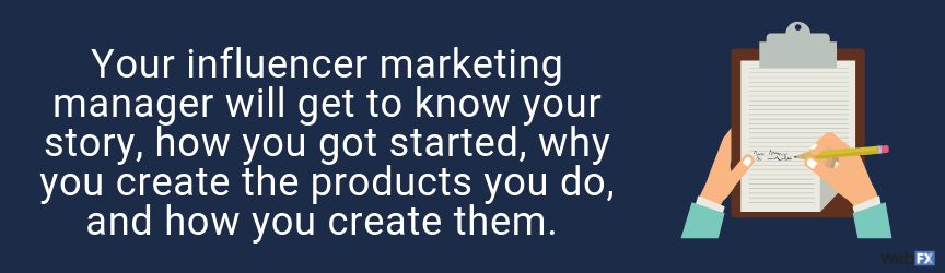 your influencer marketing manager will help make choices