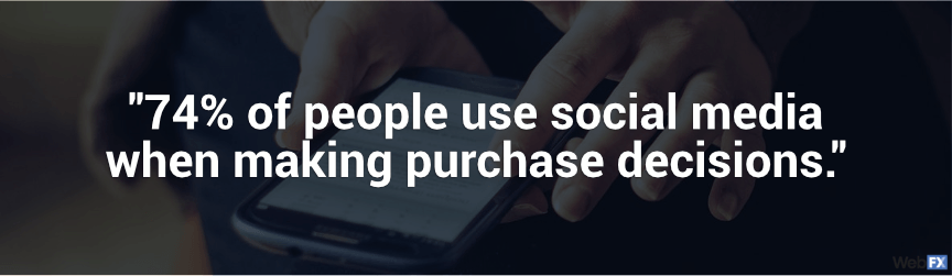 74 percent of people use social media when making purchase decisions