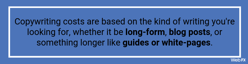copywriting costs depend on the kind of content you want