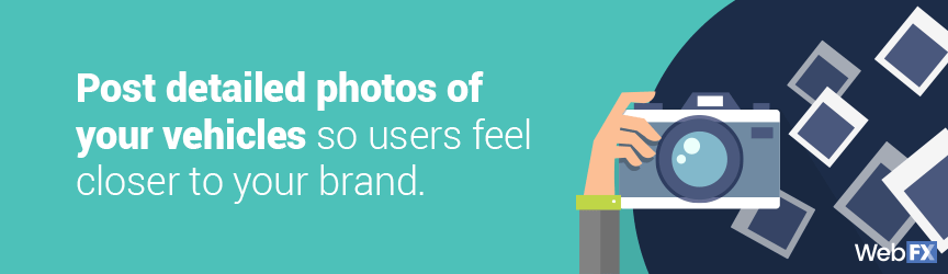 post deatiled photos of your vehicles so users feel closer to your brand