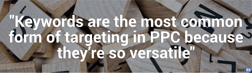 keywords are the most common form of targeting in ppc