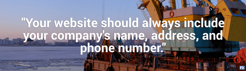 your website should always include your company's name, address, and phone number