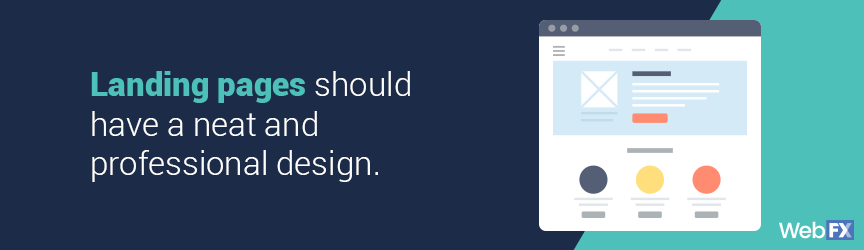 landing pages should have a neat and professional design