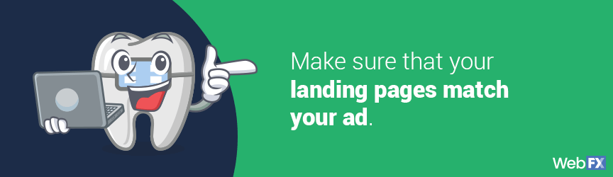 make sure that your landing pages match your ad