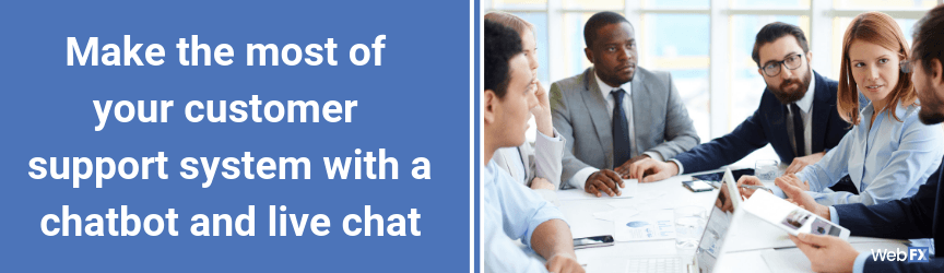 Make the most of your customer support system with a chatbot and live chat