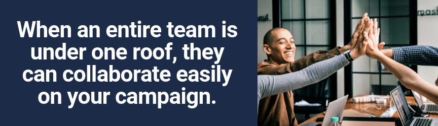 we can collaborate easily under one roof