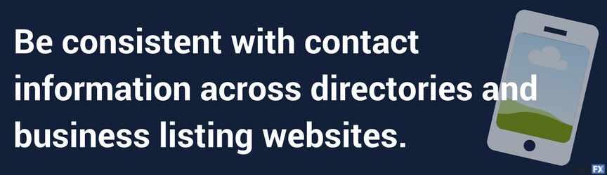 be sonsistent with contact information across directories and business listing websites