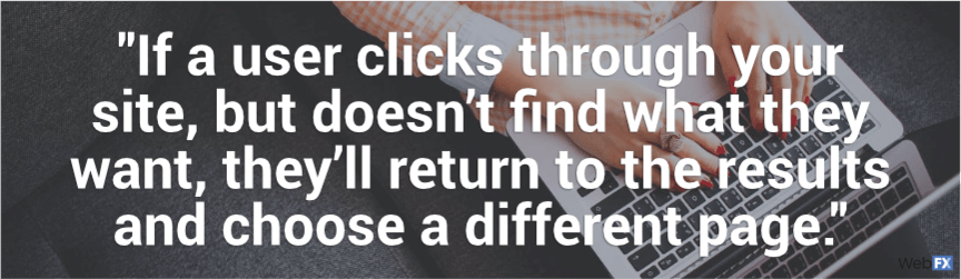 if a user clicks though your site but doesn't find what they want, they'll return to google results