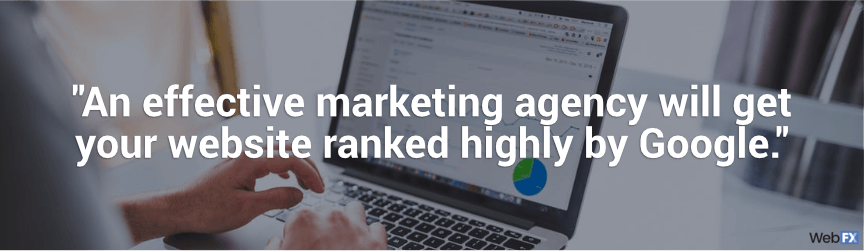 an effective marketing agency will get your website ranked highly by google