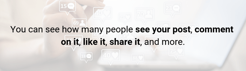 A social media benefit is you can access informative metrics