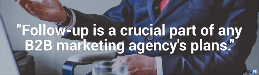 follow up is a crucial part of any b2b marketing agency's plans