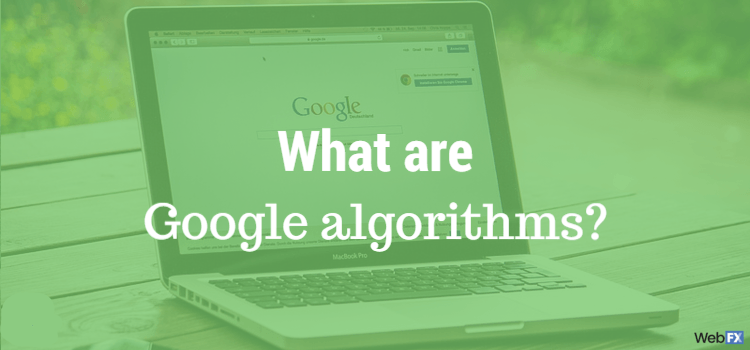 What Are Google Algorithms?