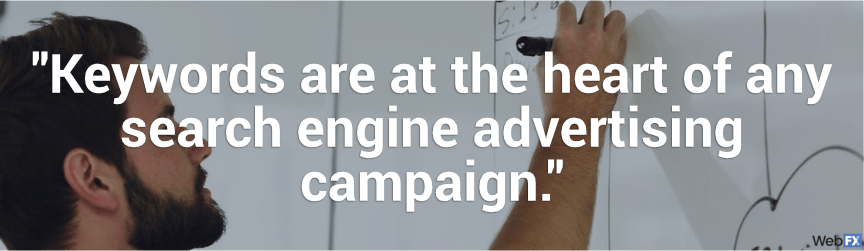 keywords are at the heart of any search engine advertising campaign
