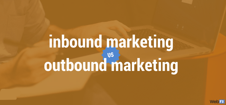 Inbound Marketing vs Outbound Marketing: Which is Better?