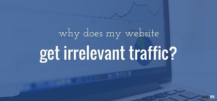 Why does my website get irrelevant traffic?