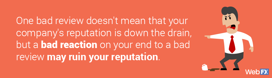 one bad review doesn't mean that your company's reputation is down the drain
