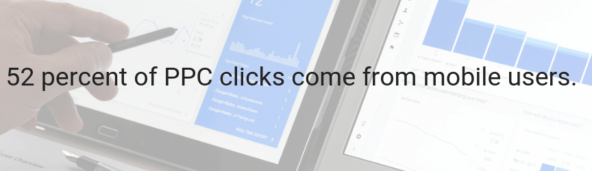 52 percent of PPC clicks come from mobile users