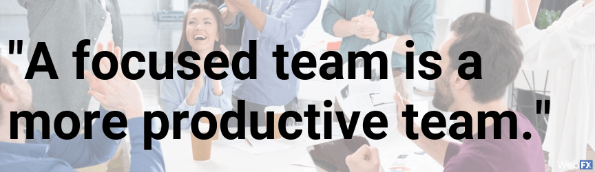 A productive team that's also focused