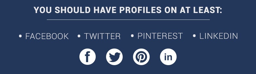you should have profiles on facebook, twitter, pinterest and linkedin