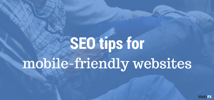 SEO Tips for Mobile-Friendly Websites