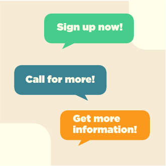 speech bubbles saying sign up now, call for more, get more information