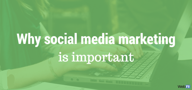 Why Social Media Marketing is Important