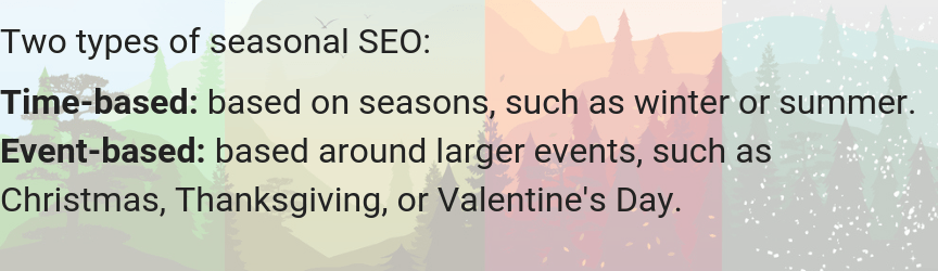 There are two types of seasonal SEO