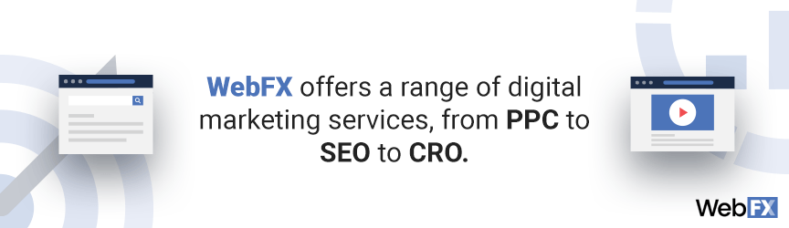 WebFX offers a range of digital marketing services, from PPC to SEO to CRO