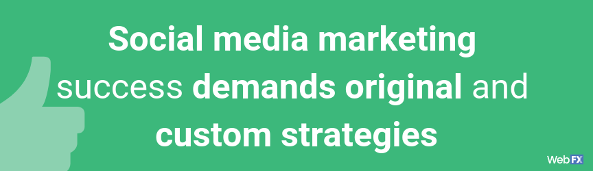 Social media marketing success demands original and custom strategies