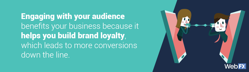 engaging with your audience benefits your campaign