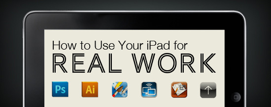 Tablet displaying text 'How to Use Your iPad for REAL WORK' with productivity app icons below.