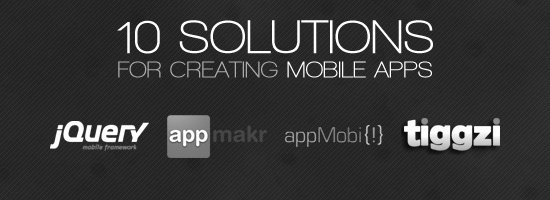 10 Solutions for Creating Cross-Platform Mobile Apps