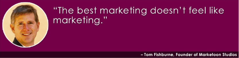 Quote from Tom Fishburne, Founder of Marketoon Studios