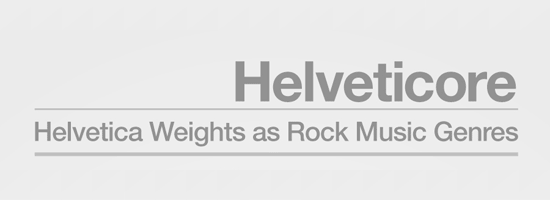 Title reading 'Helveticore' with a subtitle 'Helvetica Weights as Rock Music Genres' in different weights of Helvetica font.